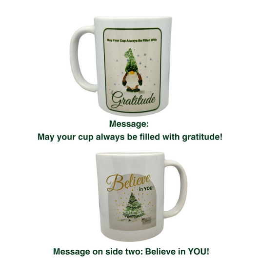 Winter Gnome Gratitude/Believe in YOU! Double Sided Mug